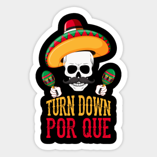 Funny Turn Down Por Que Cinco De Mayo Skeleton Sticker